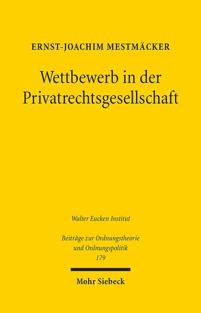 Wettbewerb in der Privatrechtsgesellschaft von Mestmäcker,  Ernst-Joachim