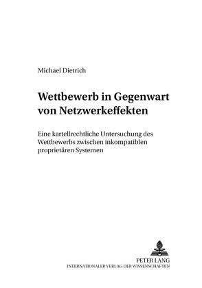 Wettbewerb in Gegenwart von Netzwerkeffekten von Dietrich,  Michael