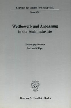 Wettbewerb und Anpassung in der Stahlindustrie. von Röper,  Burkhardt
