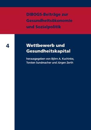 Wettbewerb und Gesundheitskapital von Kuchinke,  Björn A., Sundmacher,  Torsten, Zerth,  Jürgen