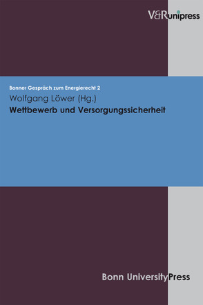 Wettbewerb und Versorgungssicherheit von Löwer,  Wolfgang