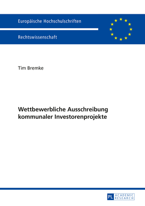 Wettbewerbliche Ausschreibung kommunaler Investorenprojekte von Bremke,  Tim