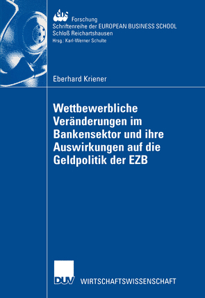 Wettbewerbliche Veränderungen im Bankensektor und ihre Auswirkungen auf die Geldpolitik der EZB von Kriener,  Eberhard