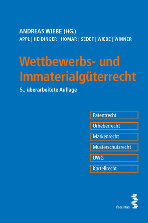 Wettbewerbs- und Immaterialgüterrecht von Appl,  Clemens, Heidinger,  Roman, Homar,  Philipp, Sedef,  Arzu, Wiebe,  Andreas, Winner,  Martin