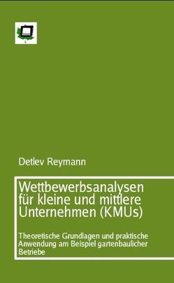 Wettbewerbsanalysen für kleine und mittlere Unternehmen (KMUs) von Reymann,  Detlev