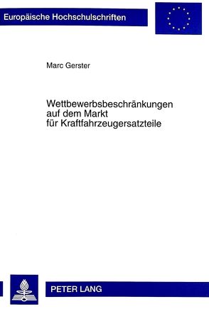 Wettbewerbsbeschränkungen auf dem Markt für Kraftfahrzeugersatzteile von Gerster,  Marc