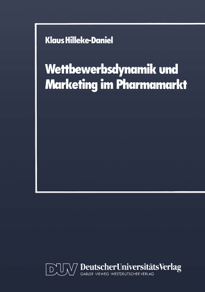 Wettbewerbsdynamik und Marketing im Pharmamarkt von Hilleke-Daniel,  Klaus