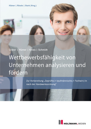 E-Book „Wettbewerbsfähigkeit von Unternehmen analysieren und fördern“ von Gräter,  Christoph, Hümer,  Bernd-Michael, Knies,  Prof. Dr. Jörg, Schmidt,  Prof. Dr. Evelin