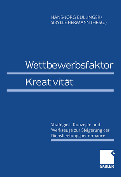Wettbewerbsfaktor Kreativität von Bullinger,  Hans-Jörg, Hermann,  Sibylle