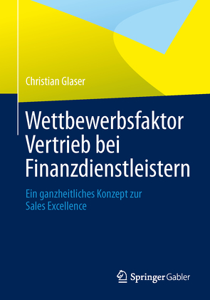 Wettbewerbsfaktor Vertrieb bei Finanzdienstleistern von Glaser,  Christian