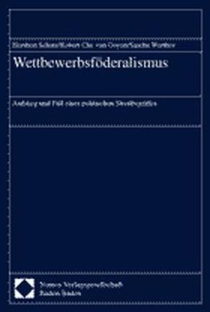 Wettbewerbsföderalismus von Schatz,  Heribert, van Ooyen,  Robert Chr., Werthes,  Sascha