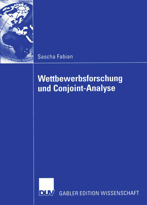 Wettbewerbsforschung und Conjoint-Analyse von Fabian,  Sascha, Heil (Ph.D.),  Prof. Dr. Oliver