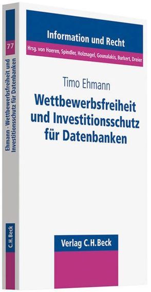 Wettbewerbsfreiheit und Investitionsschutz für Datenbanken von Ehmann,  Timo