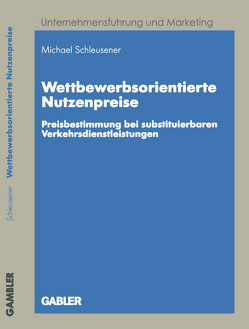 Wettbewerbsorientierte Nutzenpreise von Schleusener,  Michael