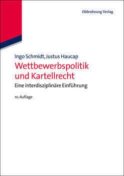 Wettbewerbspolitik und Kartellrecht von Haucap,  Justus, Schmidt,  Ingo