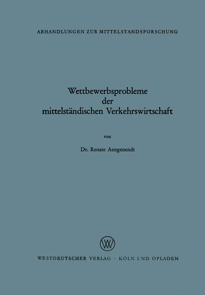 Wettbewerbsprobleme der mittelständischen Verkehrswirtschaft von Aengenendt,  Renate