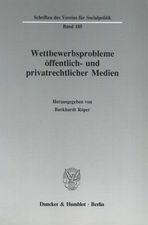 Wettbewerbsprobleme öffentlich- und privatrechtlicher Medien. von Röper,  Burkhardt