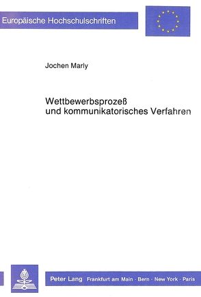Wettbewerbsprozess und kommunikatorisches Verfahren von Marly,  Jochen