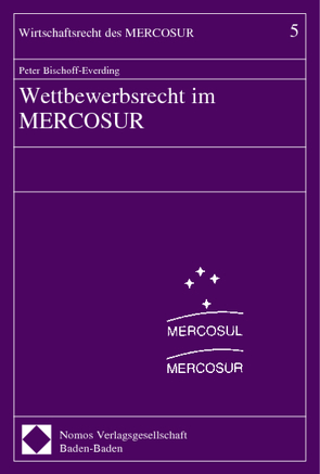 Wettbewerbsrecht im MERCOSUR von Bischoff-Everding,  Peter