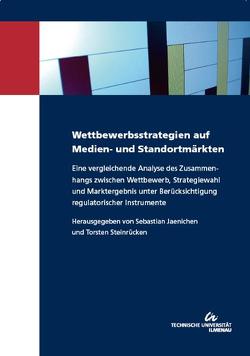 Wettbewerbsstrategien auf Medien- und Standortmärkten von Jaenichen,  Sebastian, Steinrücken,  Torsten