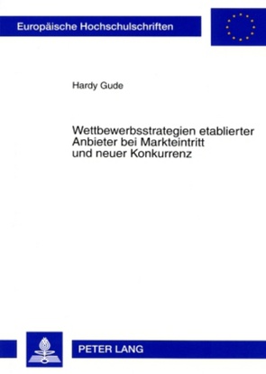 Wettbewerbsstrategien etablierter Anbieter bei Markteintritt und neuer Konkurrenz von Gude,  Hardy