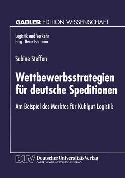Wettbewerbsstrategien für deutsche Speditionen von Steffen,  Sabine