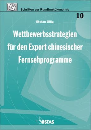 Wettbewerbsstrategien für den Export chinesischer Fernsehprogramme von Hansmeyer,  Karl H., Kops,  Manfred, Ollig,  Stefan, Sieben,  Günter