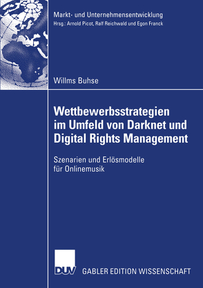 Wettbewerbsstrategien im Umfeld von Darknet und Digital Rights Management von Buhse,  Willms