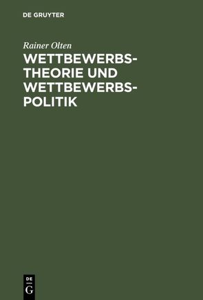 Wettbewerbstheorie und Wettbewerbspolitik von Olten,  Rainer