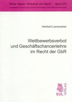 Wettbewerbsverbot und Geschäftschancenlehre im Recht der GbR von Leineweber,  Heribert