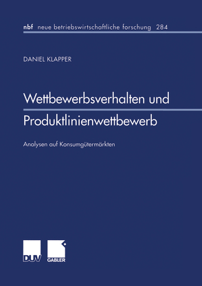Wettbewerbsverhalten und Produktlinienwettbewerb von Klapper,  Daniel
