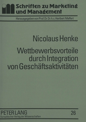 Wettbewerbsvorteile durch Integration von Geschäftsaktivitäten von Henke,  Nicolaus