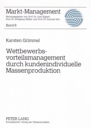 Wettbewerbsvorteilsmanagement durch kundenindividuelle Massenproduktion von Grimmel,  Karsten
