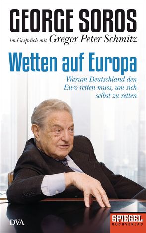 Wetten auf Europa von Schmitz,  Gregor Peter, Soros,  George