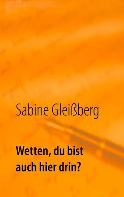 Wetten, du bist auch hier drin? von Gleißberg,  Sabine