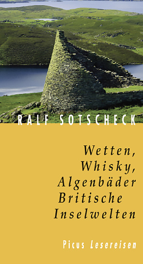 Wetten, Whisky, Algenbäder. Britische Inselwelten von Sotscheck,  Ralf