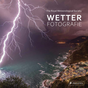 Wetter-Fotografie. Die besten Bilder extremer Phänomene von Royal Meteorological Society