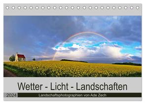 Wetter – Licht – Landschaften (Tischkalender 2024 DIN A5 quer), CALVENDO Monatskalender von Zech,  Ade