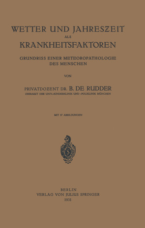 Wetter und Jahreszeit als Krankheitsfaktoren von Rudder,  B. De