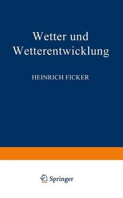 Wetter und Wetterentwicklung von Ficker,  Heinrich