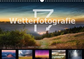 Wetterfotografie (Wandkalender 2018 DIN A3 quer) von Werner,  Bastian