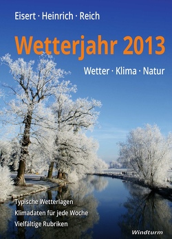 Wetterjahr 2013 von Eisert,  Bernd, Heinrich,  Richard, Reich,  Gabriele