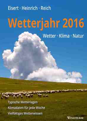 Wetterjahr 2016 von Eisert,  Bernd, Heinrich,  Richard, Reich,  Gabriele