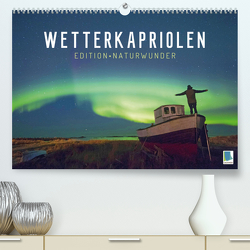 Wetterkapriolen: Edition Naturwunder (Premium, hochwertiger DIN A2 Wandkalender 2023, Kunstdruck in Hochglanz) von CALVENDO