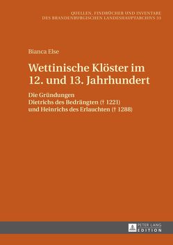 Wettinische Klöster im 12. und 13. Jahrhundert von Else,  Bianca