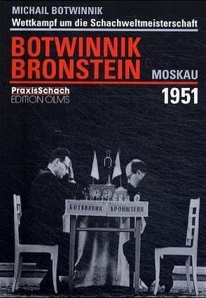 Wettkampf um die Schachweltmeisterschaft Botwinnik – Bronstein Moskau 1951 von Botwinnik,  Igor, Botwinnik,  Michail, Starck,  Bodo