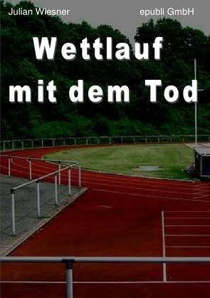 Wettlauf mit dem Tod von Wiesner,  Julian