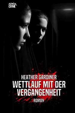 WETTLAUF MIT DER VERGANGENHEIT von Gardiner,  Heather