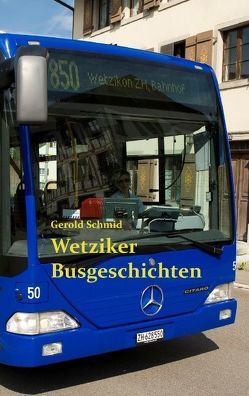 Wetziker Busgeschichten von Schmid,  Gerold