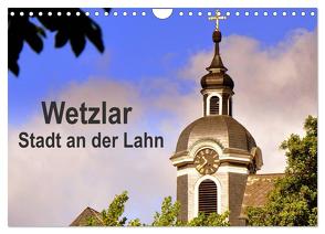 Wetzlar – Stadt an der Lahn (Wandkalender 2024 DIN A4 quer), CALVENDO Monatskalender von Thauwald,  Pia